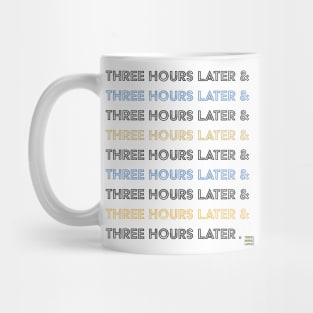 Three Hours Later Lines Mug